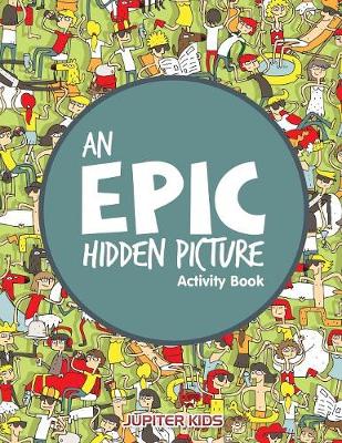 Book cover for An EPIC Hidden Picture Activity Book