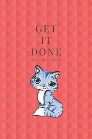 Cover of Get It Done 2019 Daily Planner