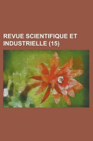 Cover of Revue Scientifique Et Industrielle (15 )