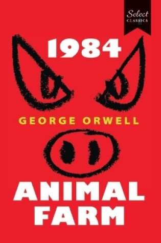 Cover of Select Classics:1984 + Animal Farm