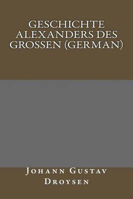 Book cover for Geschichte Alexanders Des Grossen (German)