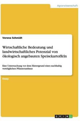 Cover of Wirtschaftliche Bedeutung und landwirtschaftliches Potenzial von oekologisch angebauten Speisekartoffeln