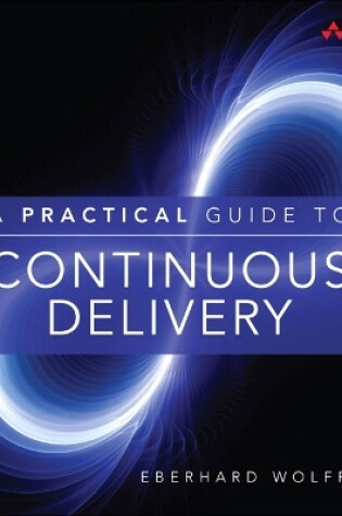 Cover of Practical Guide to Continuous Delivery, A