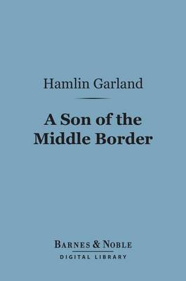 Cover of A Son of the Middle Border (Barnes & Noble Digital Library)