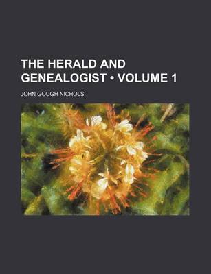 Book cover for The Herald and Genealogist (Volume 1)