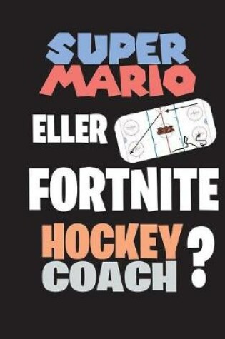 Cover of Super Mario eller Fortnite Hockeycoach?