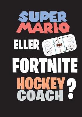 Book cover for Super Mario eller Fortnite Hockeycoach?