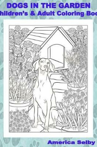 Cover of DOGS IN THE GARDEN, Children's and Adult Coloring Book