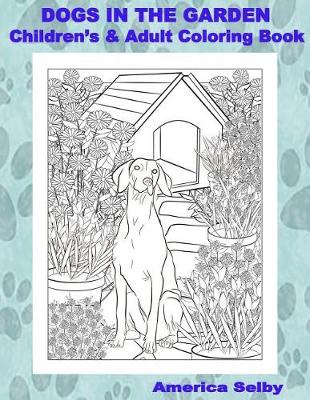 Book cover for DOGS IN THE GARDEN, Children's and Adult Coloring Book