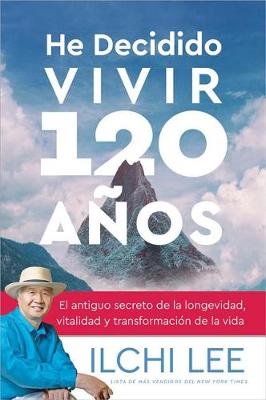 Book cover for He Decidido Vivir 120 Anos