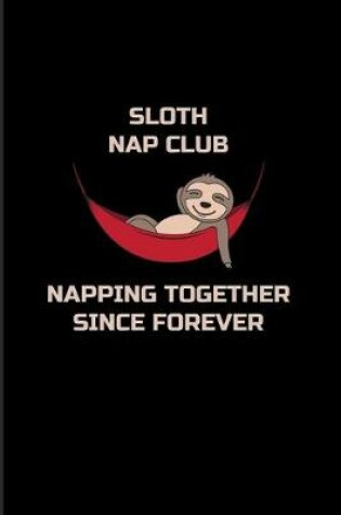 Cover of Sloth Nap Club Napping Together Since Forever