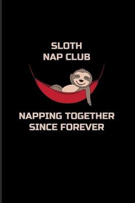 Book cover for Sloth Nap Club Napping Together Since Forever