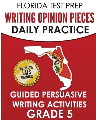 Book cover for Florida Test Prep Writing Opinion Pieces Daily Practice Grade 5