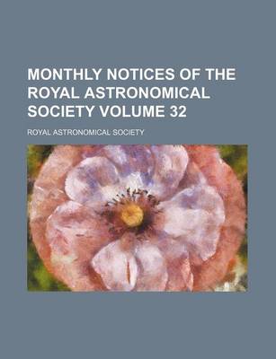 Book cover for Monthly Notices of the Royal Astronomical Society Volume 32