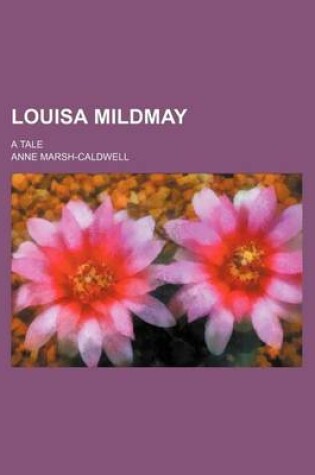 Cover of Louisa Mildmay; A Tale