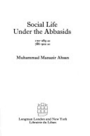 Cover of Social Life under the Abbasids, 170-289 Ah, 786-902 AD