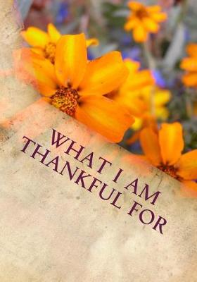 Book cover for What I Am Thankful For