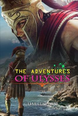 Book cover for THE ADVENTURES OF ULYSSES CHARLES LAMB ( Classic Edition Illustrations )