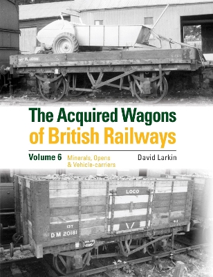 Book cover for The Acquired Wagons of British Railways Volume 6