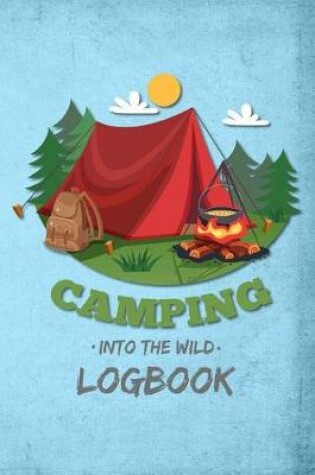 Cover of Camping Into the Wild Logbook