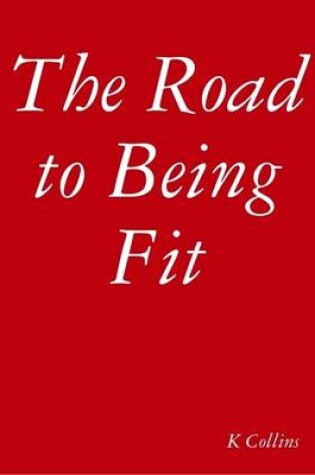 Cover of The Road to Being Fit