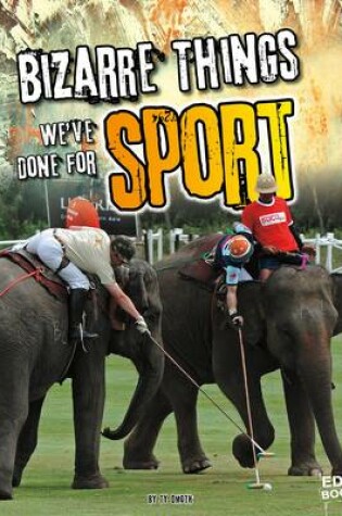 Cover of Bizarre Things We've Done for Sport