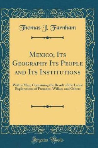 Cover of Mexico; Its Geography Its People and Its Institutions