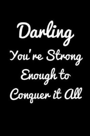 Cover of Darling You're Strong Enough to Conquer It All