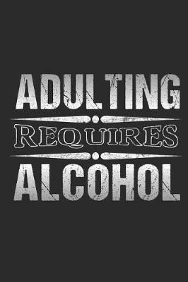 Book cover for Adulting Requires Alcohol