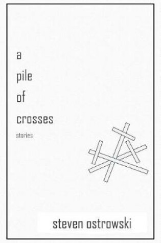 Cover of A Pile of Crosses, stories