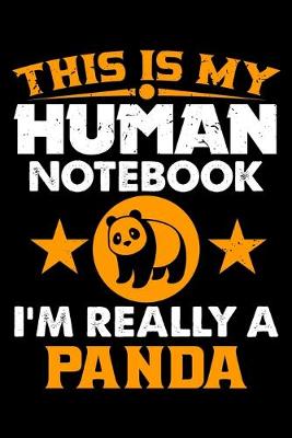 Book cover for This Is My Human Notebook I'm Really a Panda