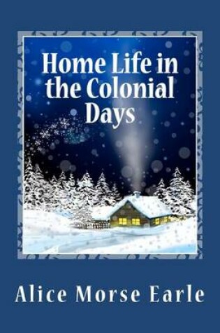 Cover of Home Life in the Colonial Days