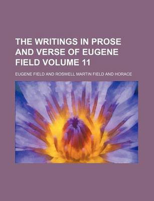 Book cover for The Writings in Prose and Verse of Eugene Field Volume 11