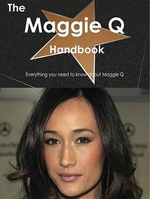 Book cover for The Maggie Q Handbook - Everything You Need to Know about Maggie Q