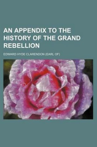 Cover of An Appendix to the History of the Grand Rebellion