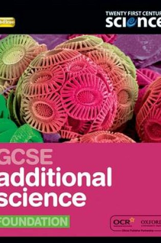 Cover of Twenty First Century Science: GCSE Additional Science Foundation Student Book