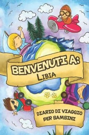 Cover of Benvenuti A Libia Diario Di Viaggio Per Bambini