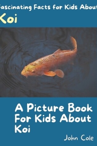 Cover of A Picture Book for Kids About Koi