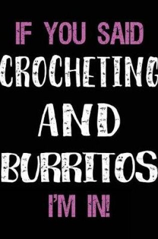 Cover of If You Said Crocheting and Burritos I'm in
