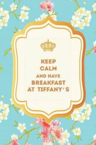 Cover of Keep Calm and Have Breakfast at Tiffany's