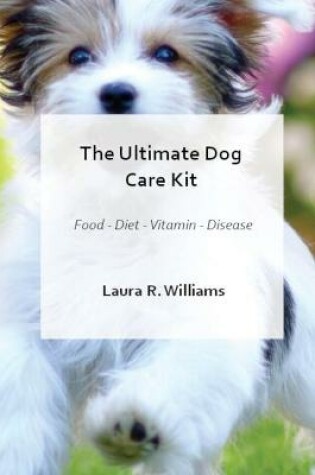 Cover of The Ultimate Dog Care Kit