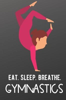Book cover for Eat Sleep Breathe Gymnastics