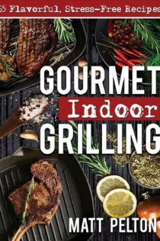 Cover of Gourmet Indoor Grilling