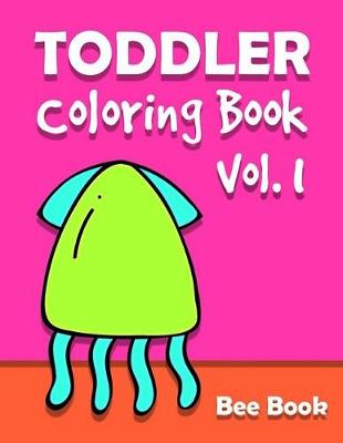 Book cover for Toddler Coloring Book by Bee Book Vol. 1