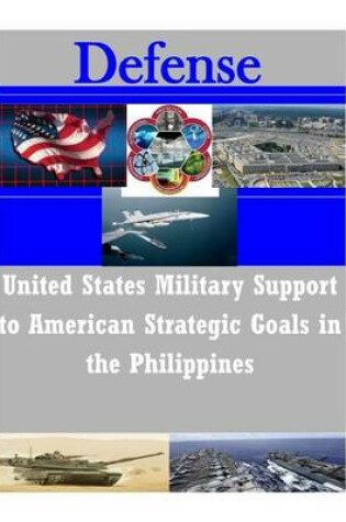 Cover of United States Military Support to American Strategic Goals in the Philippines