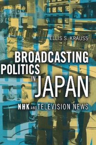 Cover of Broadcasting Politics in Japan