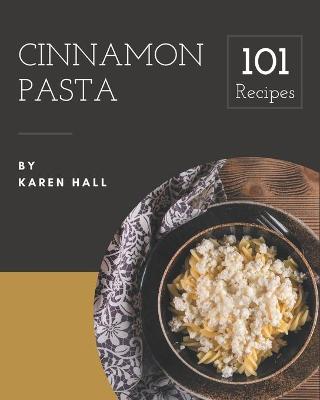 Book cover for 101 Cinnamon Pasta Recipes