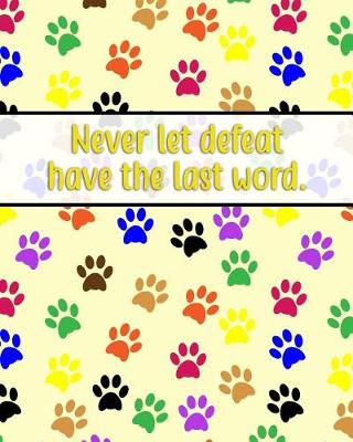 Book cover for Never Let Defeat Have the Last Word.