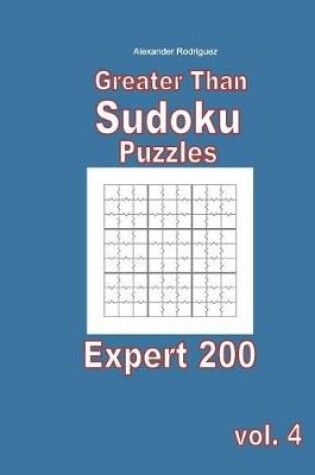 Cover of Greater Than Sudoku Puzzles - Expert 200 vol. 4