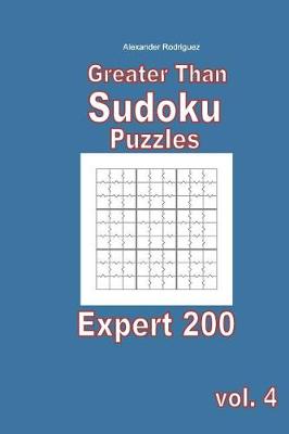 Book cover for Greater Than Sudoku Puzzles - Expert 200 vol. 4